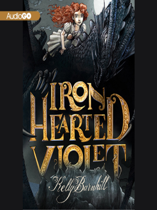 Title details for Iron Hearted Violet by Kelly Barnhill - Wait list